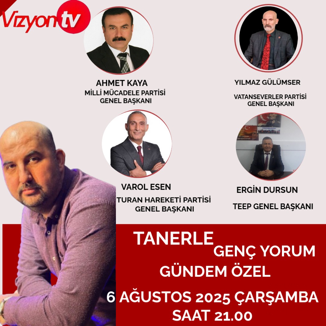 VİZYONTV’DE TANERLE GENÇ YORUM GÜNDEM ÖZEL PROGRAMINDA LİDERLER BULUŞUYOR!
